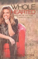 Leslie Nease | Wholehearted | Taschenbuch | Englisch (2013) | Westbow Press