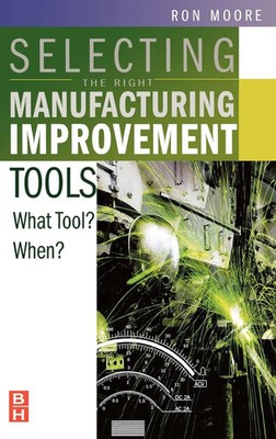 Selecting the Right Manufacturing Improvement Tools | What Tool? When? | Moore