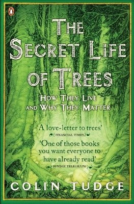The Secret Life of Trees: How They Live and Why They  by Tudge, Colin 0141012935