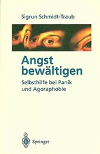 Angst bewältigen: Selbsthilfe bei Panik und Agoraphobie, Sigrun Schmidt-Traub