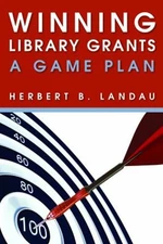 Winning Library Grants : A Game Plan Paperback Herbert B. Landau