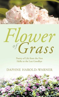 Flower of Grass | Poetry of Life from the First Hello to the Last Goodbye | Buch
