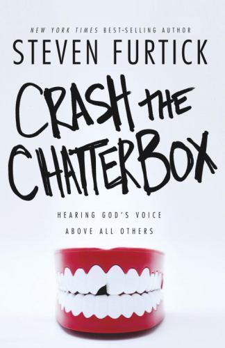 Crash the Chatterbox: Hearing God's Voice- paperback, 1601424574, Steven Furtick