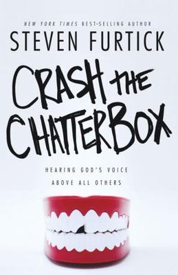 Crash the Chatterbox: Hearing God's Voice- paperback, 1601424574, Steven Furtick