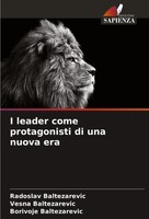 Radoslav Baltezarevic (U. A.) | I Leader Come Protagonisti Di Una Nuova Era