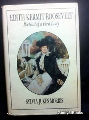 Edith Kermit Roosevelt : Portrait of a First Lady Sylvia J. Morri