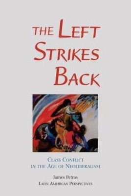 The Left Strikes Back: Class And Conflict In The Age Of Neol...