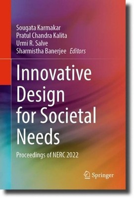 Innovative Design for Societal Needs: Proceedings of NERC 2022 by Sougata Karmak