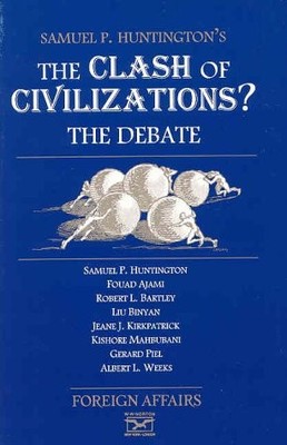 THE CLASH OF CIVILIZATIONS: THE DEBATE By Foreign Affairs & Samuel P. Huntington