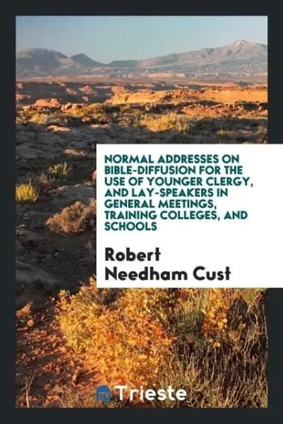 Robert Needham Cust | Normal Addresses On Bible-Diffusion For The Use Of...-image