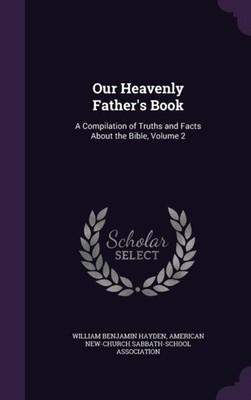 Hayden - Our Heavenly Father's Book  A Compilation of Truths and Facts - X555z