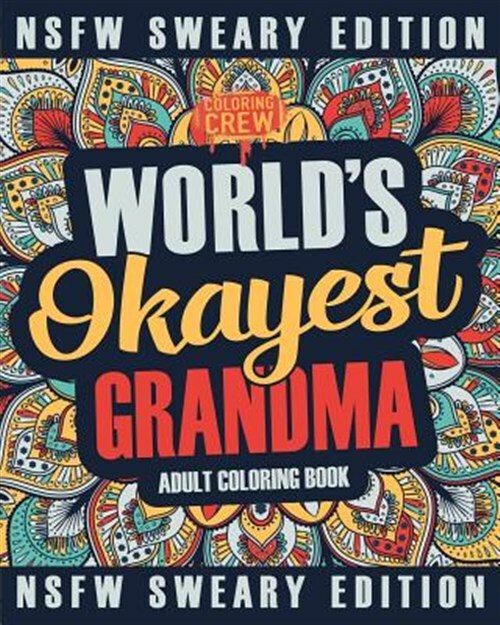 Worlds Okayest Grandma Coloring Book : A Sweary, Irreverent, Swear Word Grand... | eBay