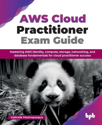 AWS Cloud Practitioner Exam Guide: Mastering AWS identity, compute, storage, net