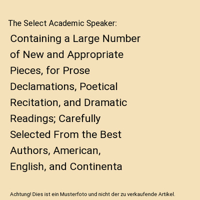 The Select Academic Speaker: Containing a Large Number of New and Appropriate Pi