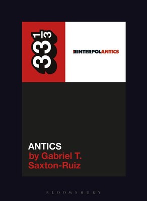 Interpol's Antics Gabriel T Saxton-Ruiz Taschenbuch 33 1/3 Englisch 2026