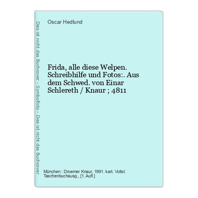 Frida, alle diese Welpen. Schreibhilfe und Fotos:. Aus dem Schwed. von Einar Sch