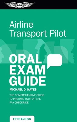 Airline Transport Pilot Oral Exam Guide: The comprehensive guide to prepare ...