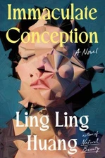 Immaculate Conception : A Novel Hardcover Ling Ling Huang