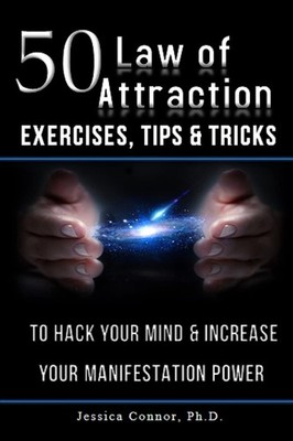 50 Law of Attraction Exercises, Tips & Tricks: To Hack Your Mind & Increase ...