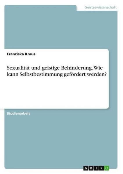 SexualitäT Und Geistige Behinderung. Wie Kann Selbstbestimmung GeföRdert Werden?-image