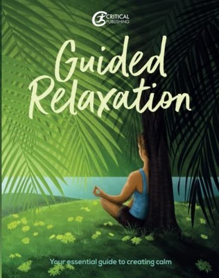 Guided Relaxation: Your essential guide to creating calm,Brown, 