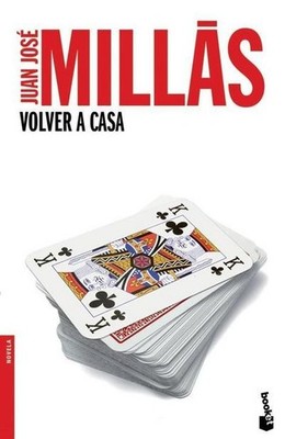 Volver a casa (Novela y Relatos) Juan José Millás