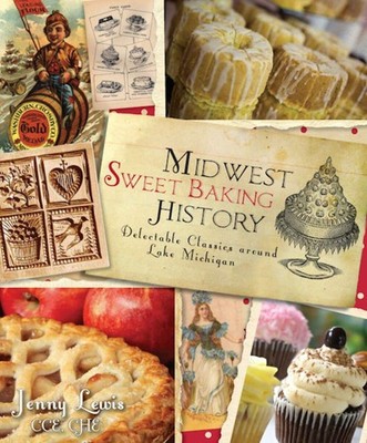 NEW The History Press Midwest Sweet Baking History, IL 9781609493448 American Pa