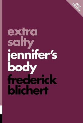 Extra Salty: Jennifer's Body: Pop Classics #11 by Frederick Blichert (English) P