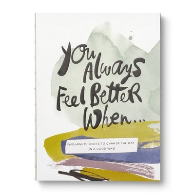 You Always Feel Better When : Five-Minute Reset Exercises to Change the Da...