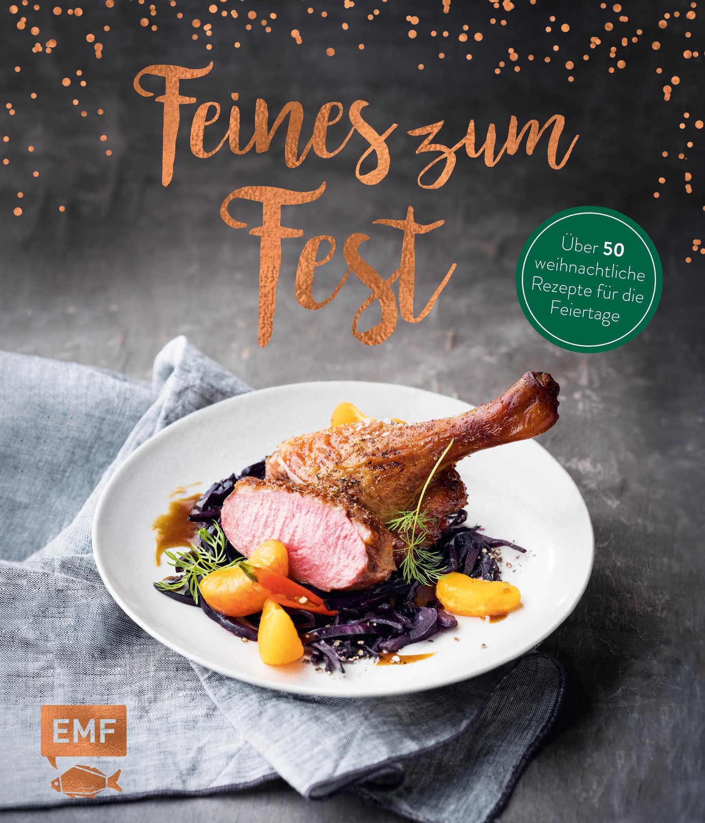 Feines Zum Fest - Über 50 Weihnachtliche Rezepte Für Die Feiertage |