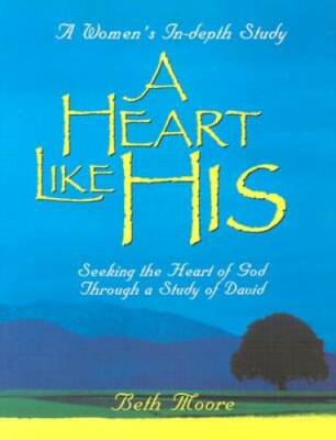 A Heart Like His: Seeking the Heart of God Through a Study of David - GOOD