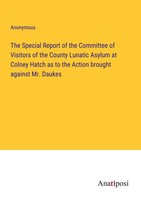 The Special Report Of The Committee Of Visitors Of The County Lunatic Asylum...