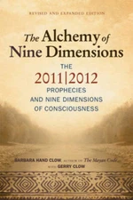 The Alchemy of Nine Dimensions: The 2011/2012 Prophecies and Nine Dimensi - GOOD