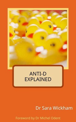 Anti-D Explained by Sara Wickham Paperback Book