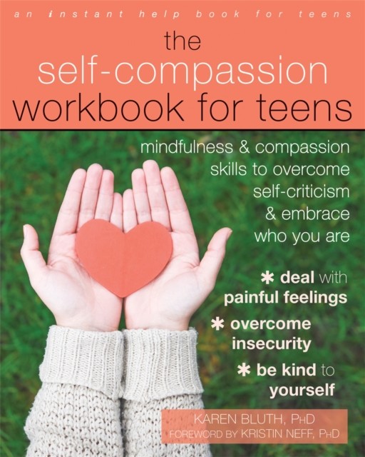 The Self-Compassion Workbook for Teens by Karen Bluth (Paperback Book)