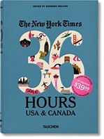The York Times: 36 Hours Usa & Canada 2nd Edition The York Times: 36 Hours Usa & Canada 2nd Edition