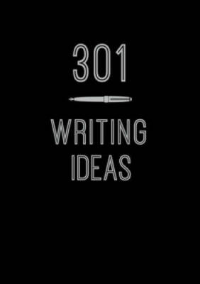 301 Writing Ideas: Creative Prompts to Inspire Prose (Creative Keepsa - GOOD