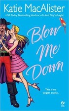 Blow Me Down by Katie Macalister Blow Me Down by Katie Macalister