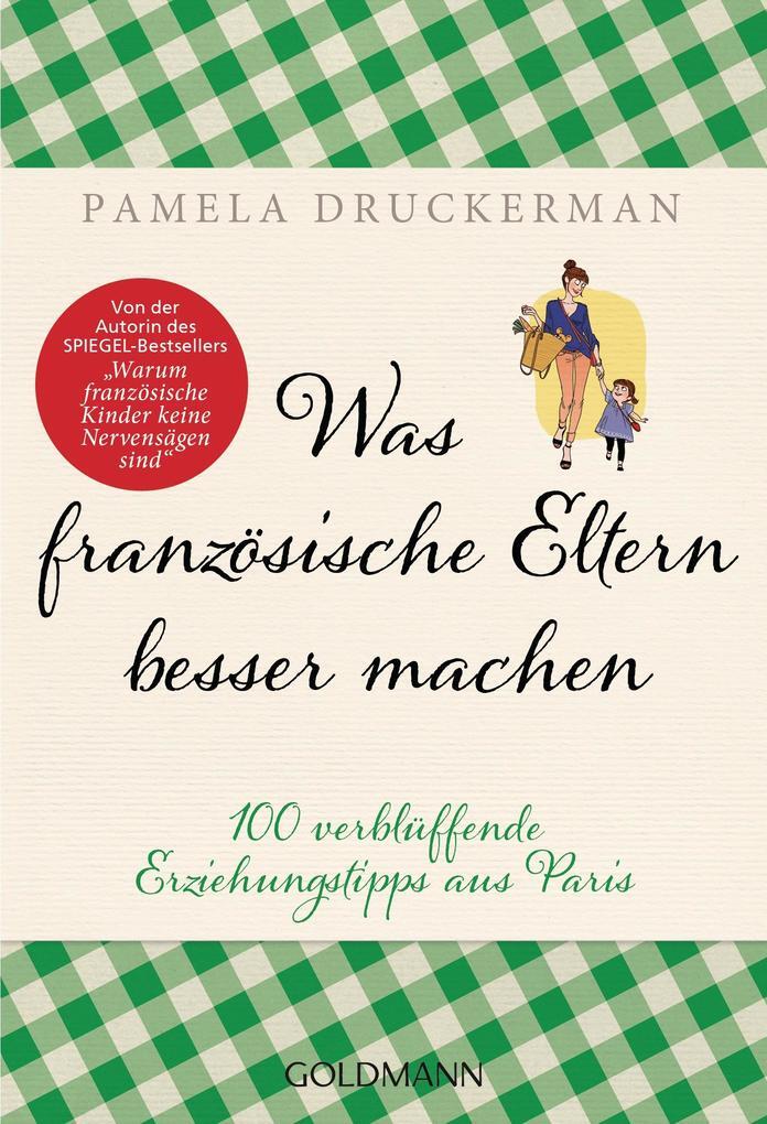 Was Französische Eltern Besser Machen | Pamela Druckerman | 2016 |