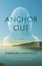 Anchor Out: A Novel - Paperback By Sapienza, Barbara - GOOD