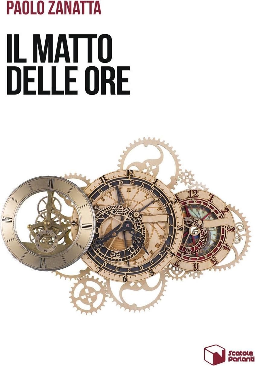 Libri Zanatta Paolo - Il Matto Delle Ore