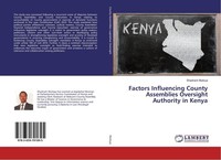 Factors Influencing County Assemblies Oversight Authority In Kenya Shadrack Muti
