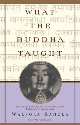 What the Buddha Taught: Revised and Expanded Edition with Texts from Suttas ...