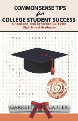Common Sense Tips for College Student Success: A Read-and-Find Reflection Guide 