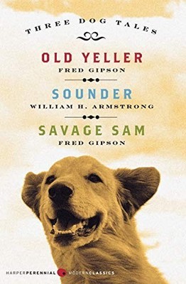 Three Dog Tales: Old Yeller, Sounder, ..., Gipson, Fred