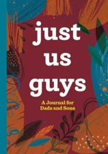 Just Us Guys: A Journal for Dads and Sons, Rockridge Press, Excellent Book