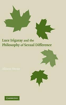 Luce Irigaray and the Philosophy of Sexual Difference Stone Hardback