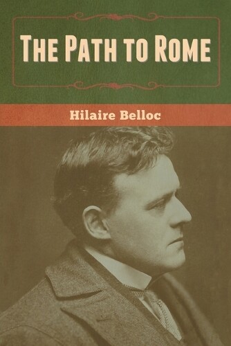 Thumbnail - Hilaire Belloc The Path To Rome (taschenbuch)
