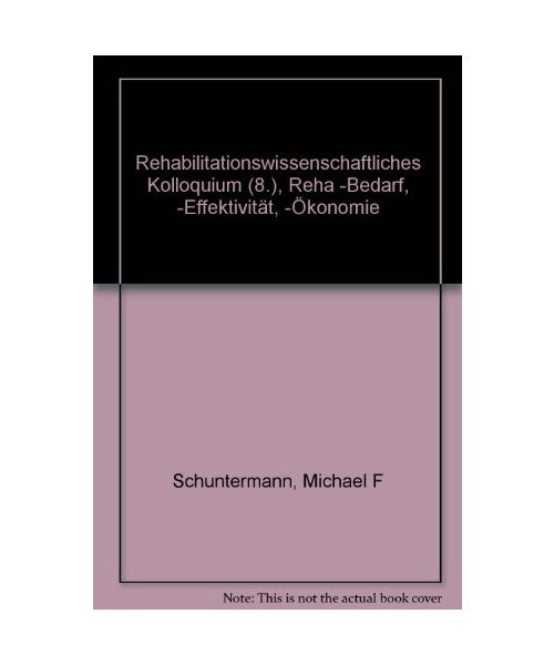 Rehabilitationswissenschaftliches Kolloquium [8.], Reha -Bedarf, -Effektivität,
