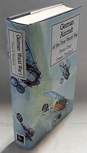 GERMAN AIRCRAFT OF THE FIRST W WAR - THETFORD, Owen & GRAY, Peter